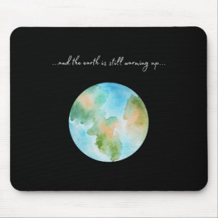 And It Is Warming Up Global Warming Environmental Mouse Pad