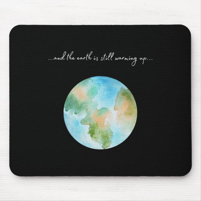 And It Is Warming Up Global Warming Environmental  Mouse Pad (Front)