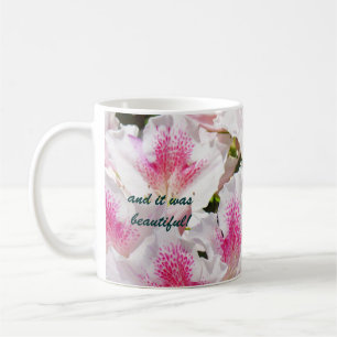 and it was Beautiful! Coffee Cup Pink Azaleas