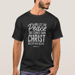 And Let Christ's Peace Rule in Your Heart Colossia T-Shirt