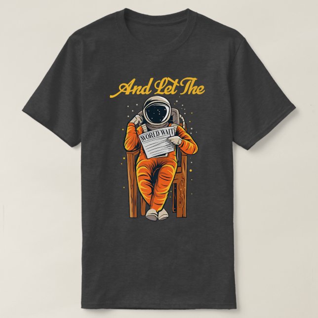 And Let The World Wait Astronaut Reading Read Book T-Shirt (Design Front)