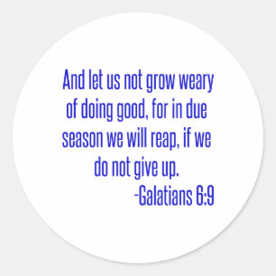 And let us not grow weary of doing good, for in du classic round sticker
