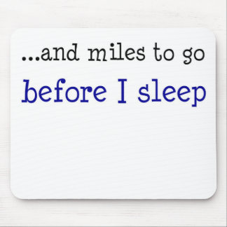 ...and miles to go before I sleep Mouse Pad