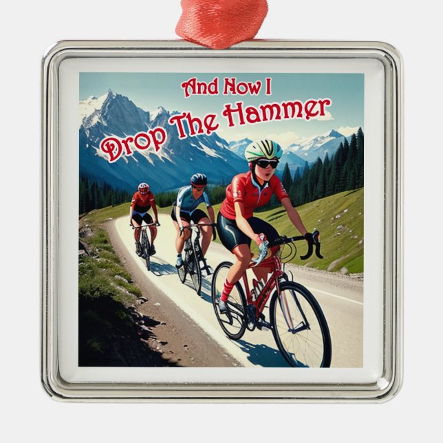 And Now I Drop The Hammer Woman Cycling Metal Ornament (Front)