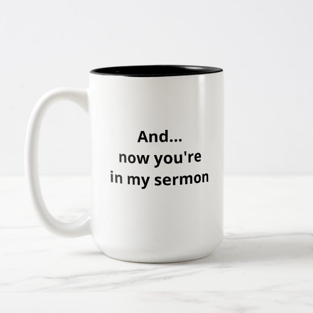 And...Now You're In My Sermon Funny Pastor's Mug (Left)