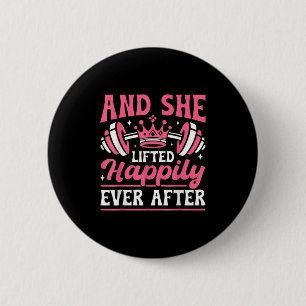 And She Lifted Happily Ever After Gym Weights Stro 6 Cm Round Badge