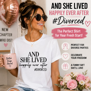 And She Lived Happily Ever After #Divorced Funny T-Shirt