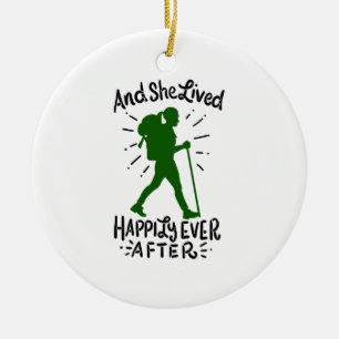 And She Lived Happily Ever After Hiking Ceramic Ornament