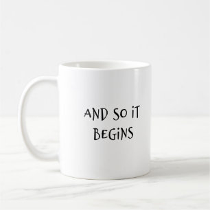 "And So It Begins" Humour Phrase Coffee Mug