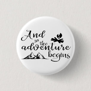And so the adventure begins 3 cm round badge