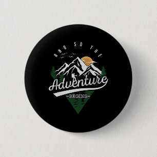 And So The Adventure Begins Adventure Camping Hiki 6 Cm Round Badge