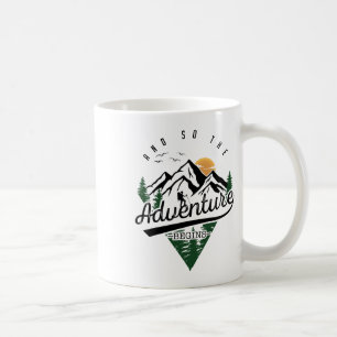 And So The Adventure Begins Adventure Camping Hiki Coffee Mug