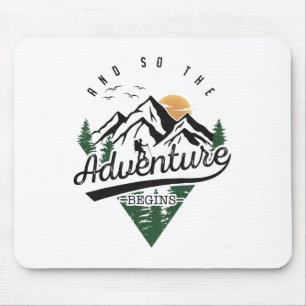 And So The Adventure Begins Adventure Camping Hiki Mouse Pad