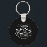 And So The Adventure Begins Adventure Camping  Key Ring<br><div class="desc">And So The Adventure Begins Adventure Camping</div>