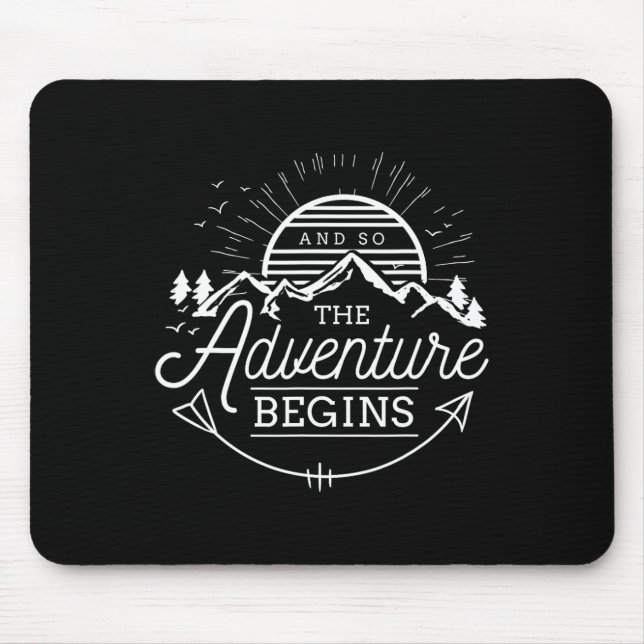 And So The Adventure Begins Adventure Camping  Mouse Pad (Front)