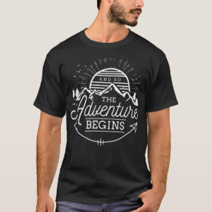 And So The Adventure Begins Adventure Camping  T-Shirt
