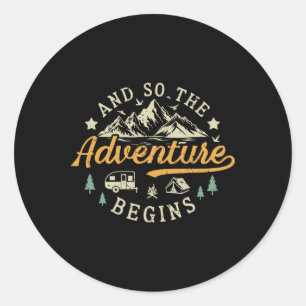And So The Adventure Begins Camping Hiking Nature  Classic Round Sticker