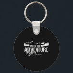 And So The Adventure Begins Camping Road Trip  Key Ring<br><div class="desc">And So The Adventure Begins Camping Road Trip</div>