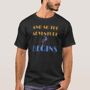 And So The Adventure Begins Climbing Rappel Rappel T-Shirt