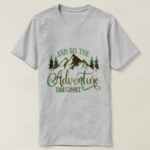 And So The Adventure Begins, funny adventurer T-Shirt