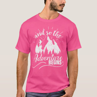 And So The Adventure Begins - Mountain Hiking Shir T-Shirt