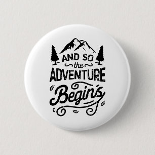 And So The Adventure Begins T Shirt Outdoor Campin 6 Cm Round Badge