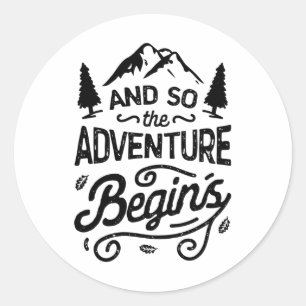 And So The Adventure Begins T Shirt Outdoor Campin Classic Round Sticker