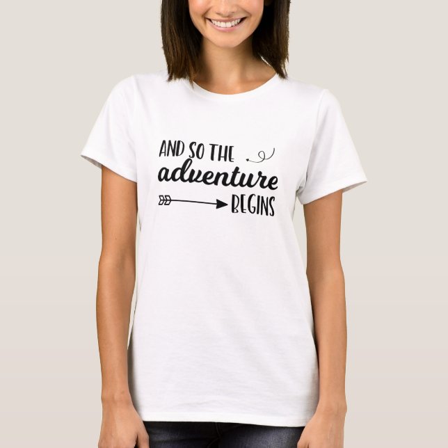 And so the adventure begins typography tshirt (Front)