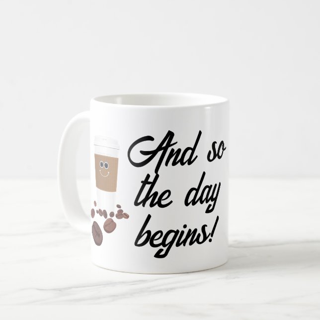 And So The Day Begins! Coffee Mug (Front Left)