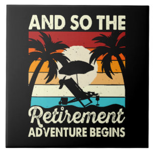 And So The Retirement Adventure Begins Ceramic Tile