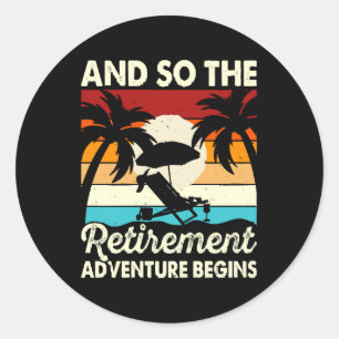 And So The Retirement Adventure Begins Classic Round Sticker