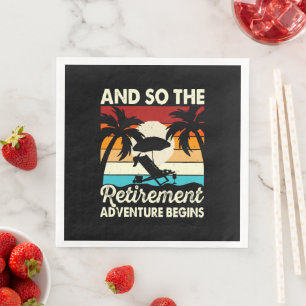 And So The Retirement Adventure Begins Napkin