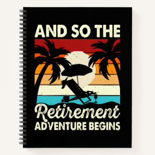 And So The Retirement Adventure Begins Notebook