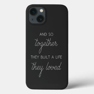 And So Together They Built A Life They Loved iPhone 13 Case