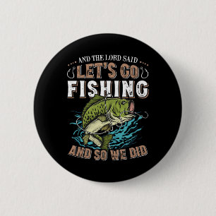 And The Lord Said Let's Go Fishing Humour Christia 6 Cm Round Badge