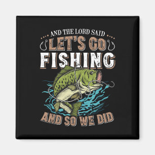 And The Lord Said Let's Go Fishing Humour Christia Magnet