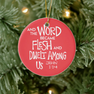 And the Word became Flesh Ceramic Ornament