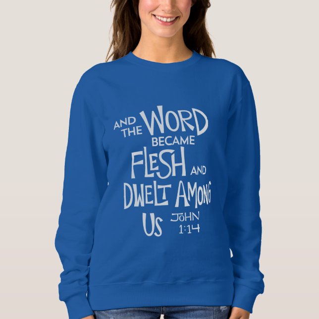 And the Word became Flesh Sweatshirt (Front)