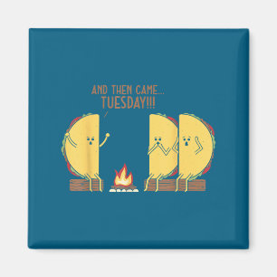 And Then Came Tuesday Funny Tacos Y Story Design  Magnet