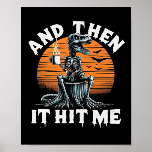 And Then It Hit Me Vintage Halloween Skeleton Dino Poster