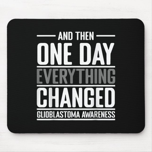 And Then One Day Everything Changed Awareness Glio Mouse Pad (Front)