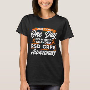 And Then One Day Everything Changed RSD CRPS Aware T-Shirt