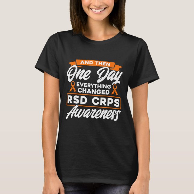 And Then One Day Everything Changed RSD CRPS Aware T-Shirt (Front)