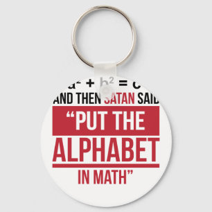And Then Satan Said "Put The Alphabet In Math" Key Ring