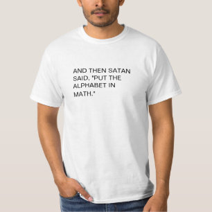 And then satan said put the alphabet in math T-Shirt