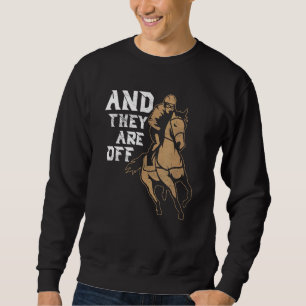 And They Are Off Horse Racing Jockey Gambling Sweatshirt