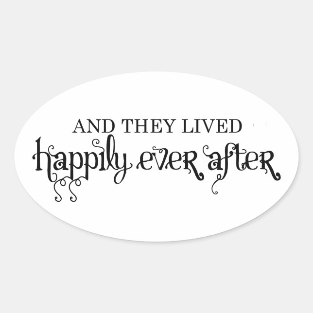And they lived happily ever after oval sticker(s) sticker (Front)