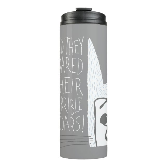 And they Roared Their Terrible Roars! Thermal Tumbler (Front)