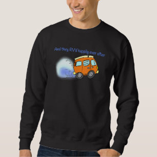And They Rvd Happily Ever After Rv Motorhome Campi Sweatshirt