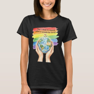 And think to what a wonderful world earth day long T-Shirt